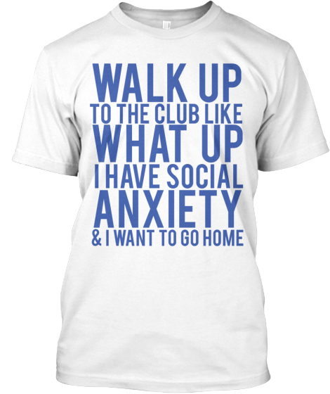 Funny SA shirts? | Social Anxiety Support Forum